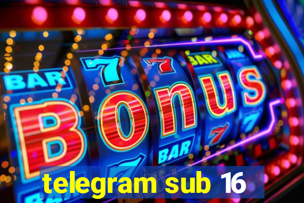 telegram sub 16